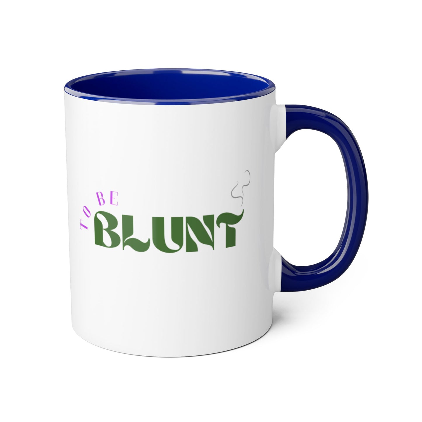 TO BE BLUNT - Coffee Mugs, 11oz