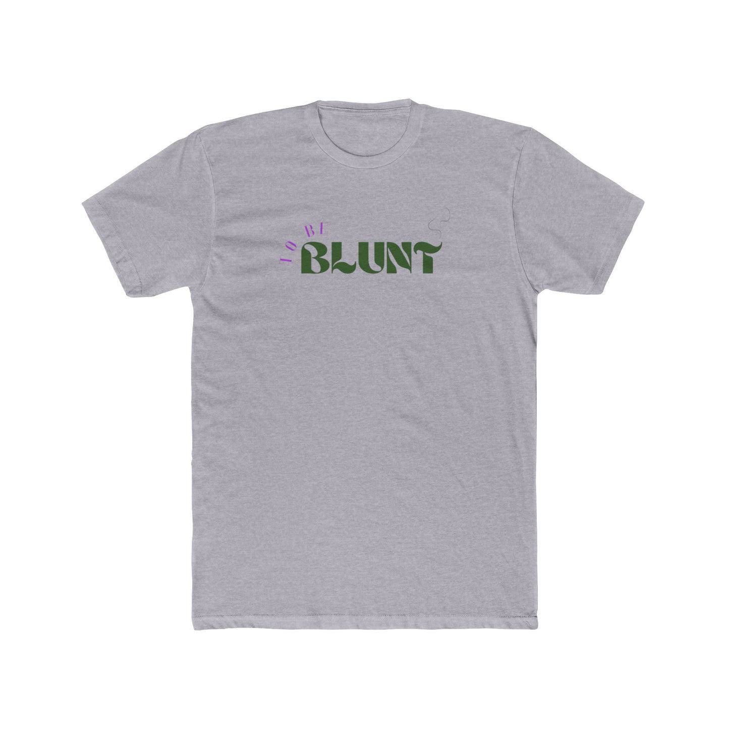 TO BE BLUNT - Men's Cotton Crew Tee