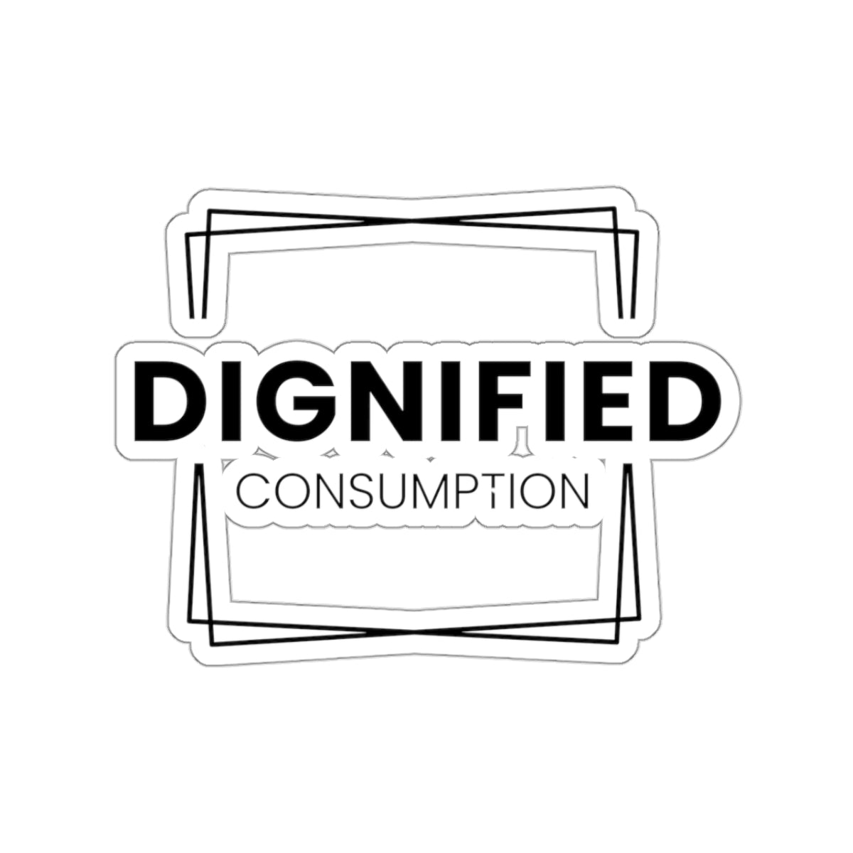 Dignified Consumption Kiss-Cut Stickers