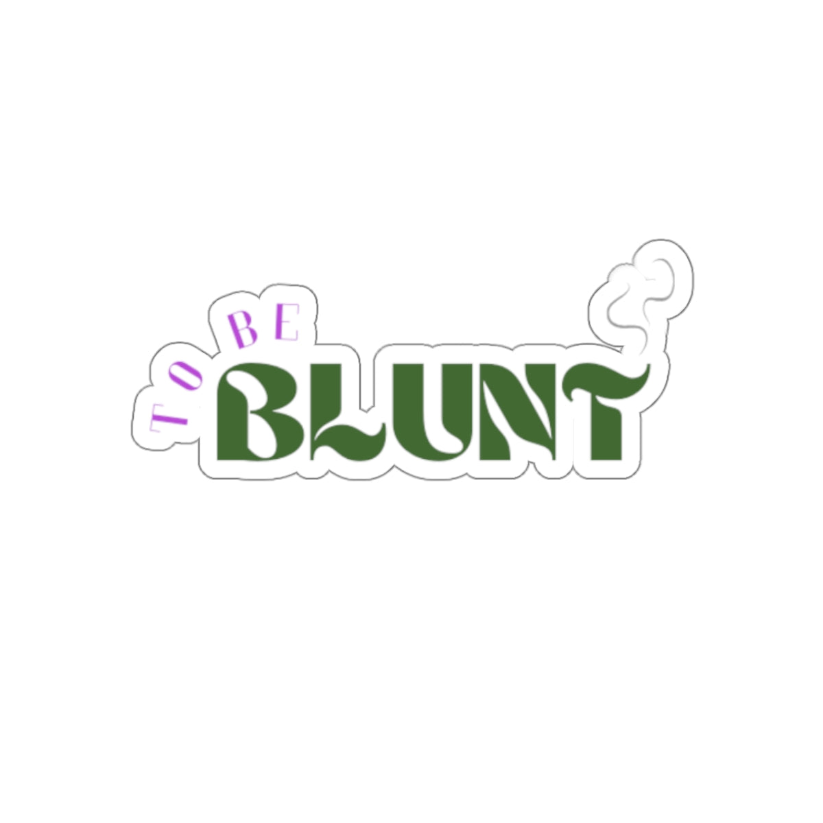 TO BE BLUNT - Cut Stickers