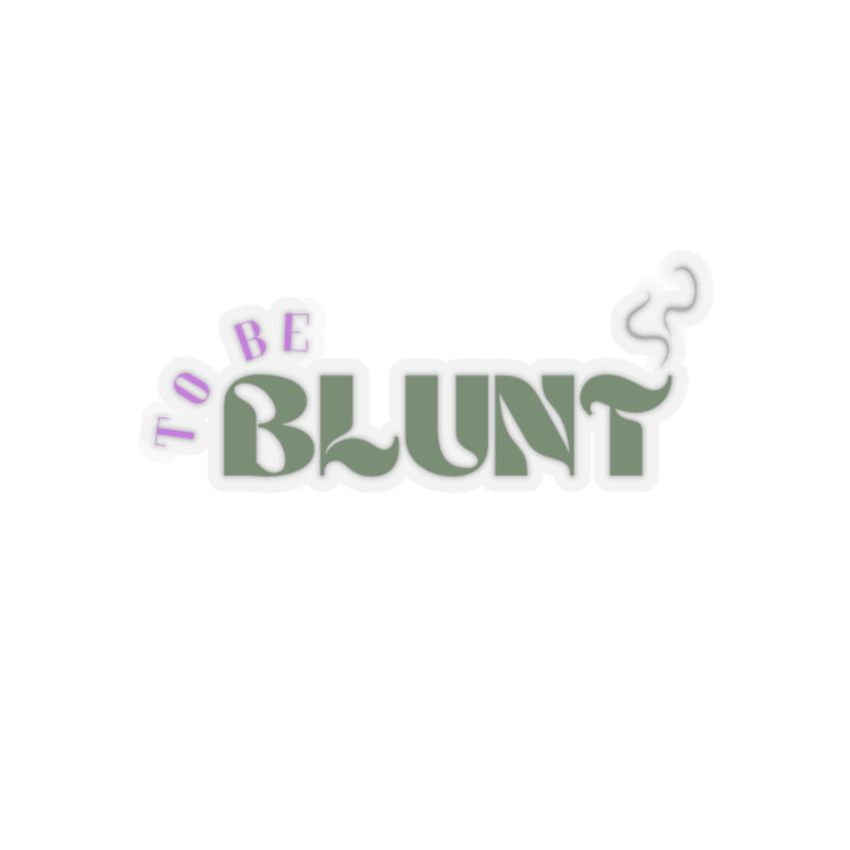 TO BE BLUNT - Cut Stickers