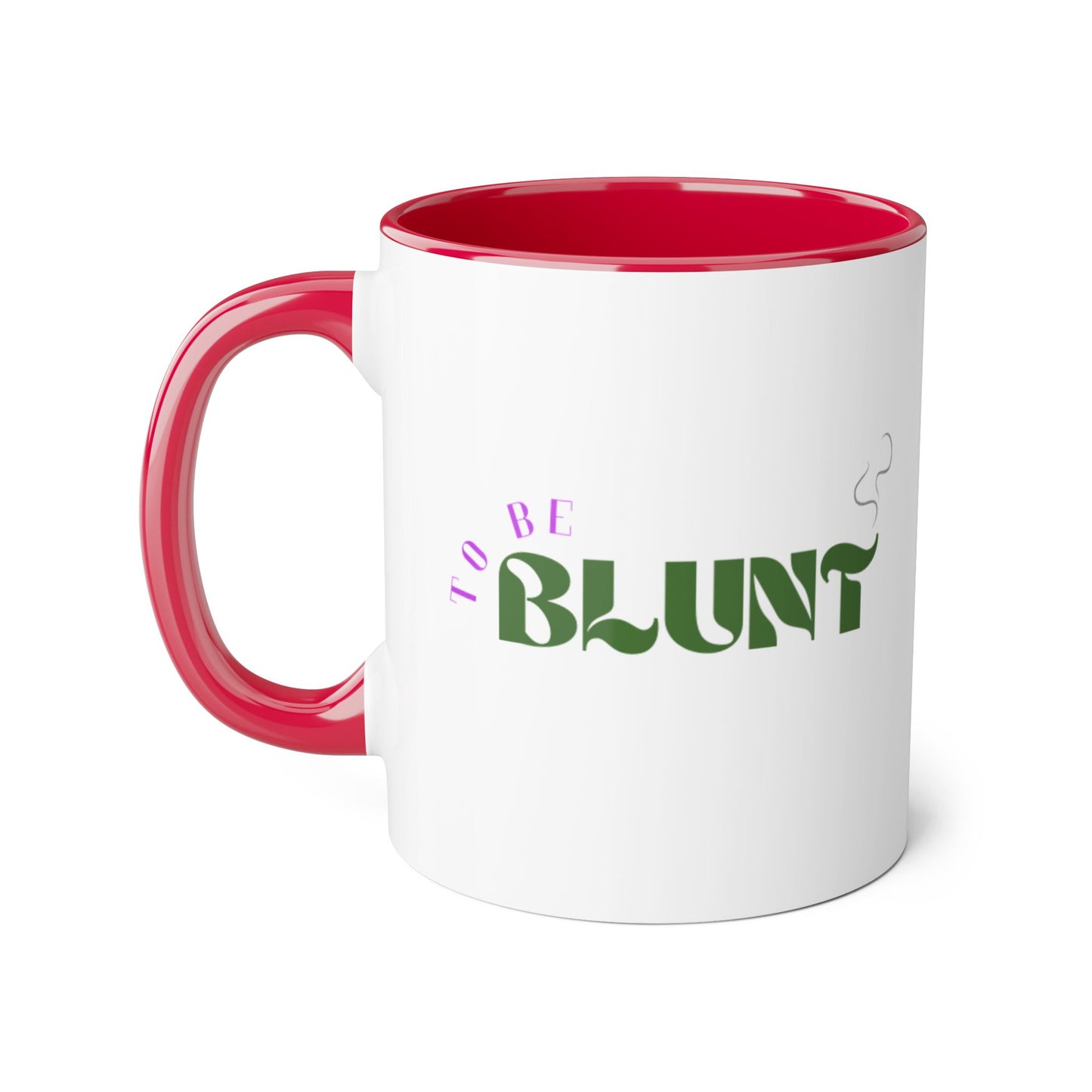 TO BE BLUNT - Coffee Mugs, 11oz