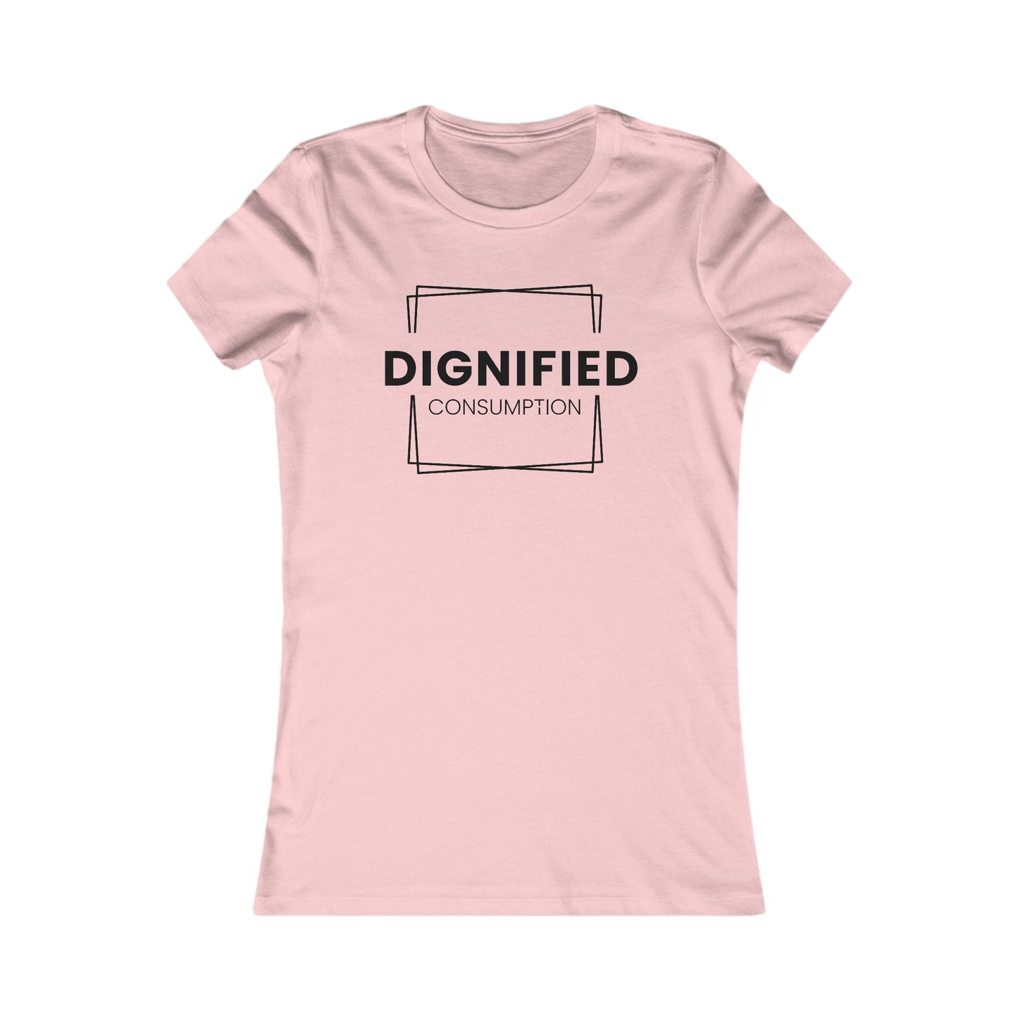 DIGNIFIED CONSUMPTION - Women's Favorite Tee