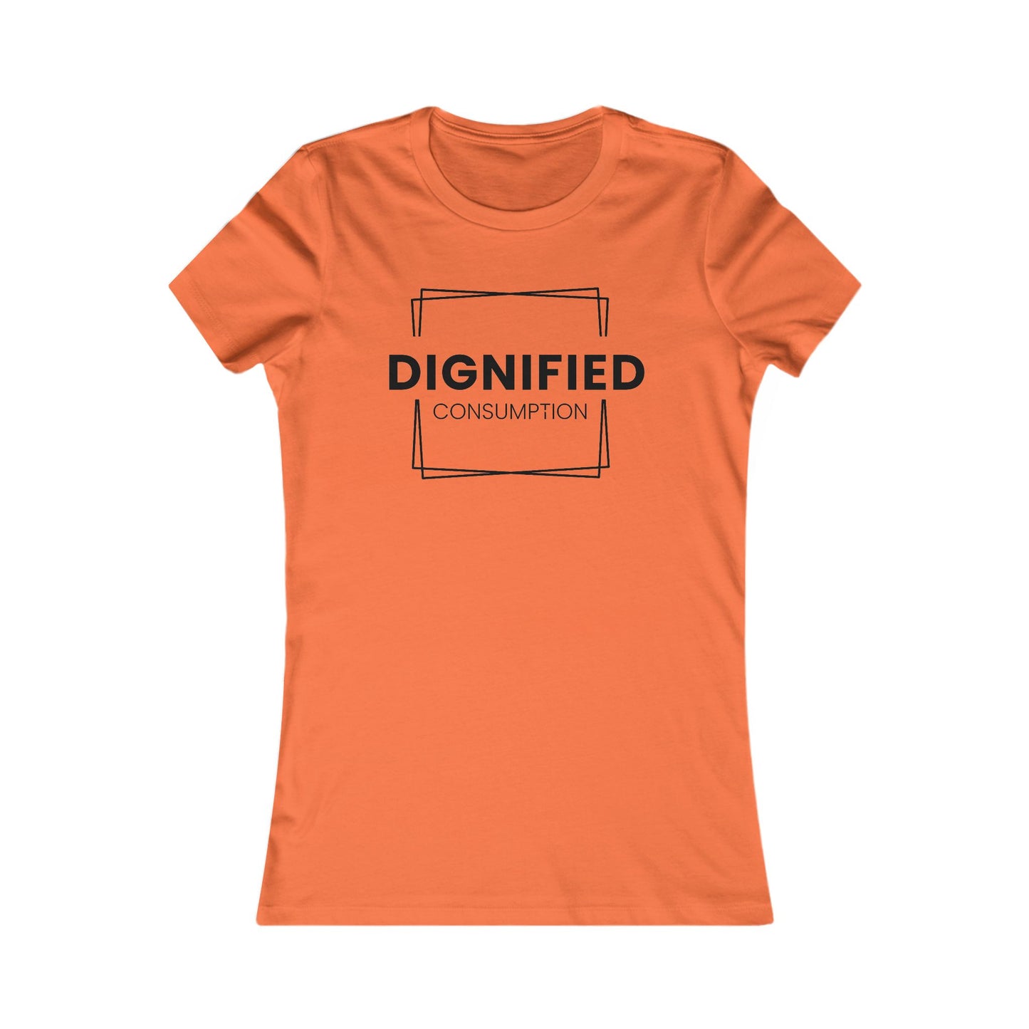 DIGNIFIED CONSUMPTION - Women's Favorite Tee