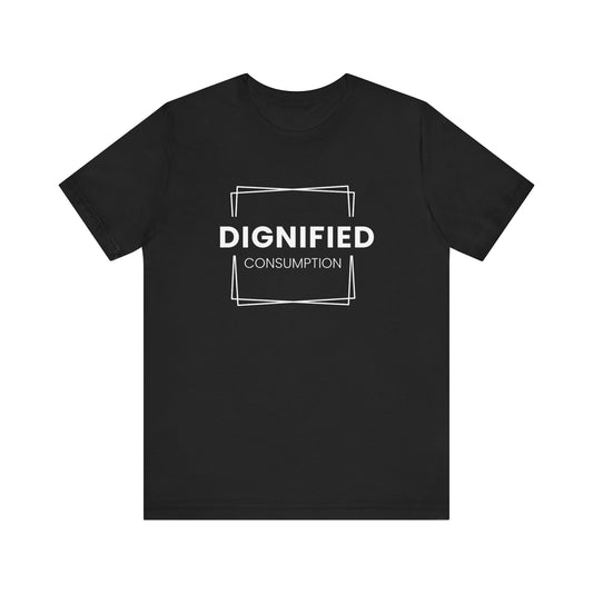 DIGNIFIED CONSUMPTION - Unisex Jersey Short Sleeve Tee