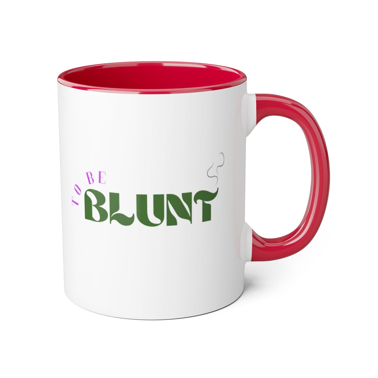 TO BE BLUNT - Coffee Mugs, 11oz