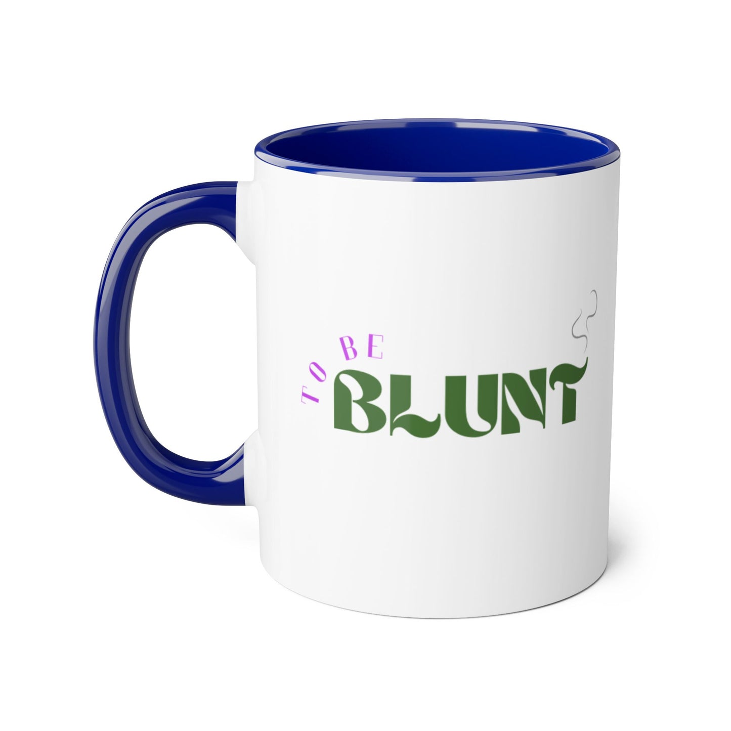 TO BE BLUNT - Coffee Mugs, 11oz