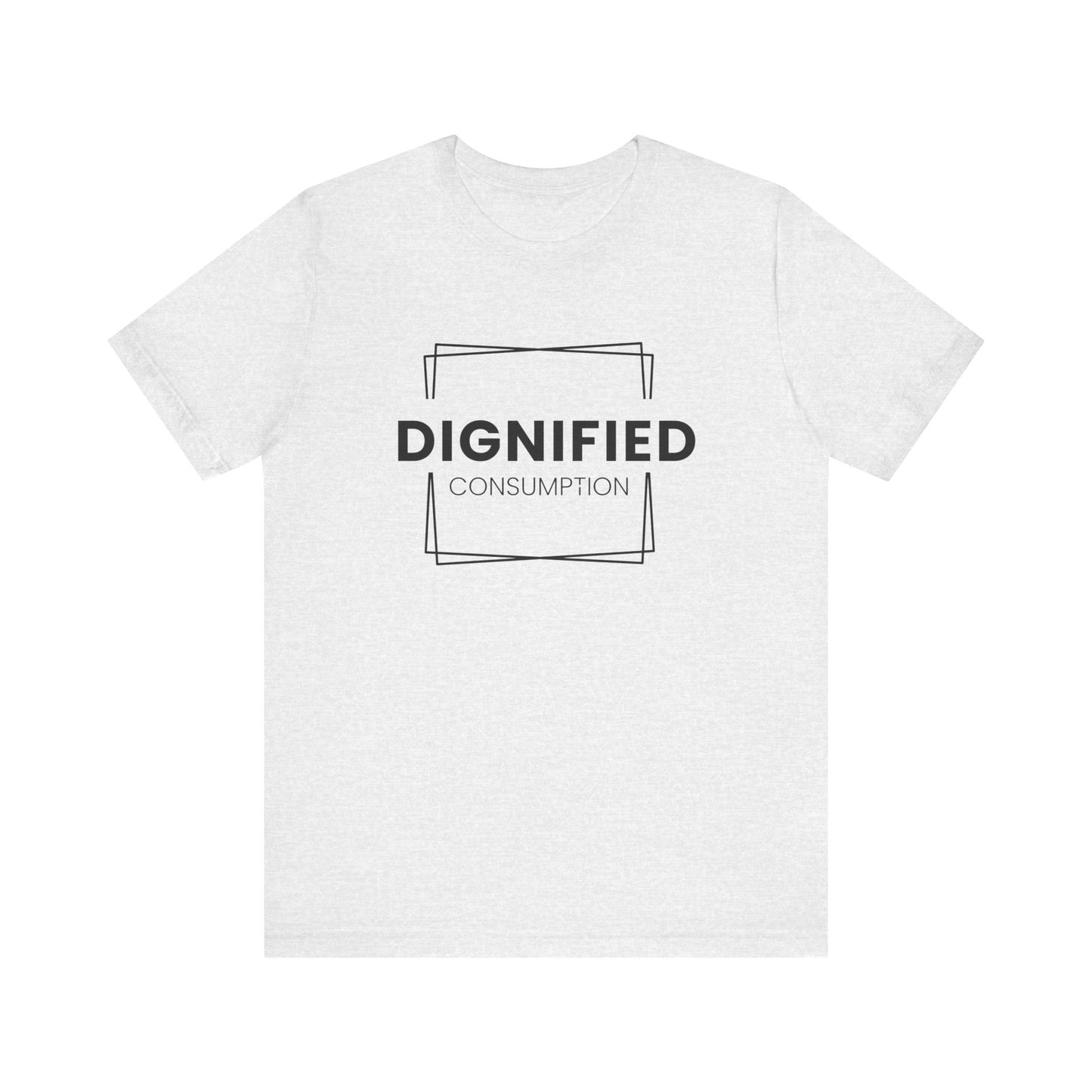 DIGNIFIED CONSUMPTION - Unisex Jersey Short Sleeve Tee