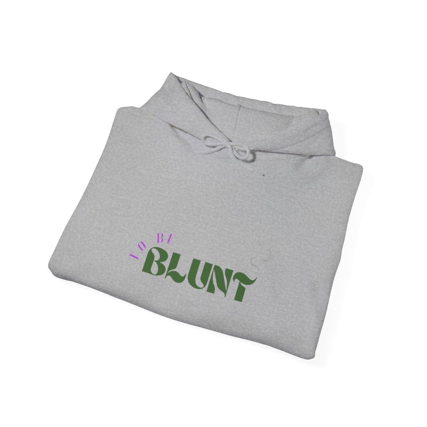 TO BE BLUNT - Unisex Heavy Blend™ Hooded Sweatshirt